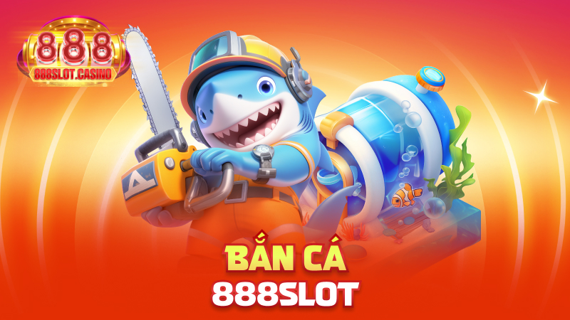 Bắn Cá 888slot