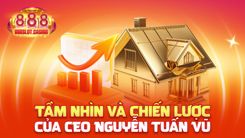 Tầm nhìn và chiến lược của CEO Nguyễn Tuấn Vũ
