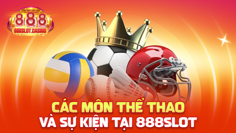 Các môn thể thao và sự kiện tại 888slot
