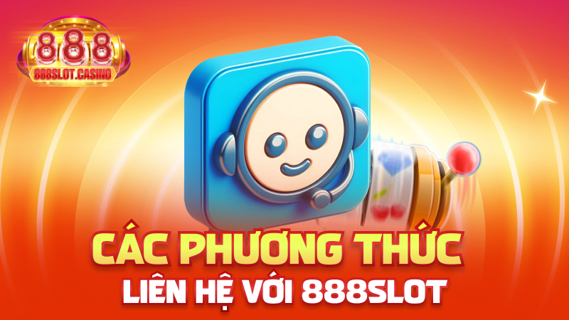 Các phương thức liên hệ với 888slot