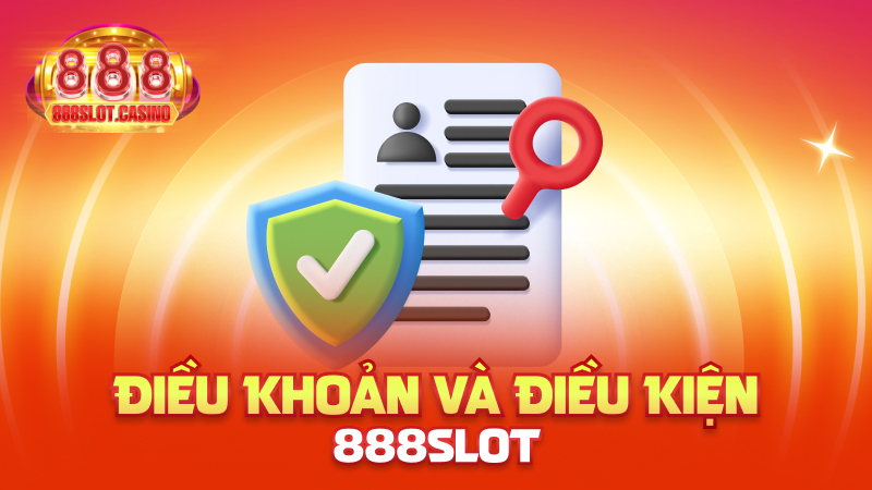Điều Khoản và Điều Kiện 888slot