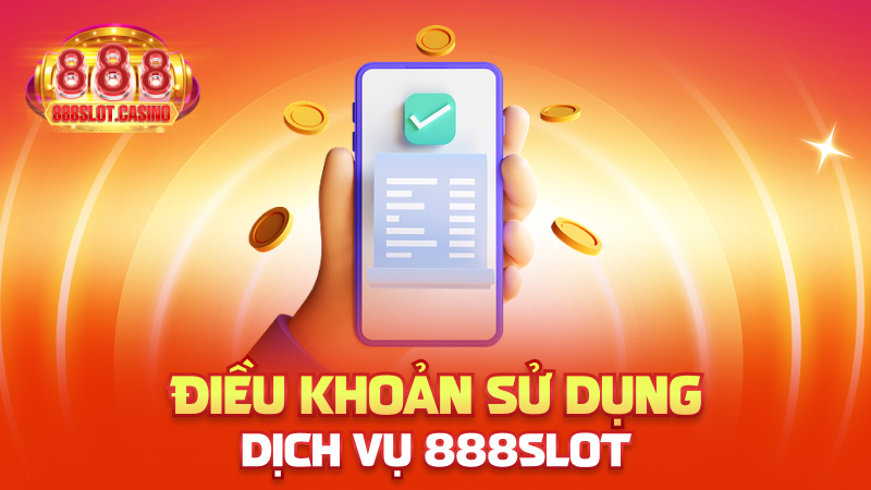 Điều khoản sử dụng dịch vụ 888slot