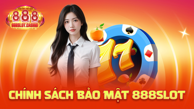 Chính Sách Bảo Mật 888slot