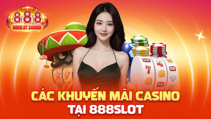 Các khuyến mãi casino tại 888slot