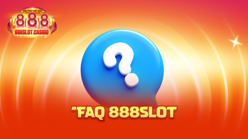 FAQ 888slot
