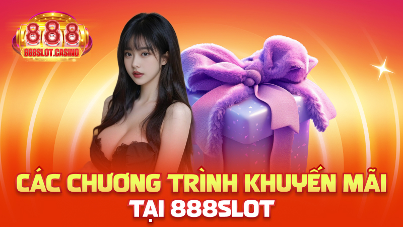 Các chương trình khuyến mãi tại 888slot