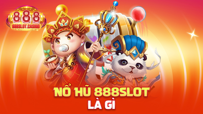 Nổ Hũ 888slot là gì?