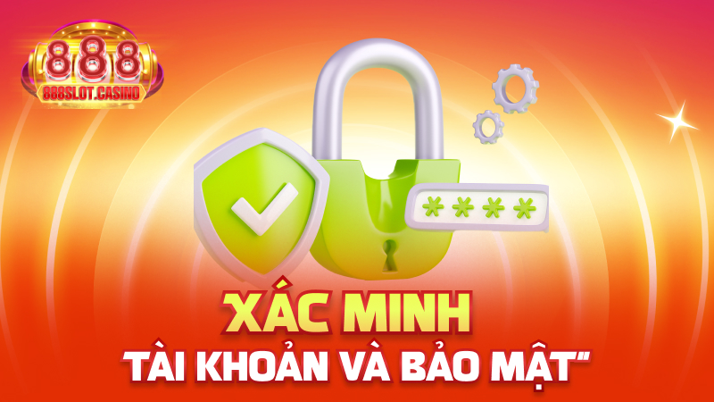 Xác minh tài khoản và bảo mật