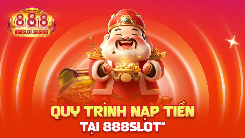 Quy trình nạp tiền tại 888slot